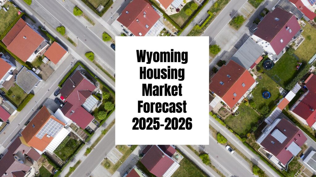 Wyoming Housing Market: Trends and Forecast 2025-2026