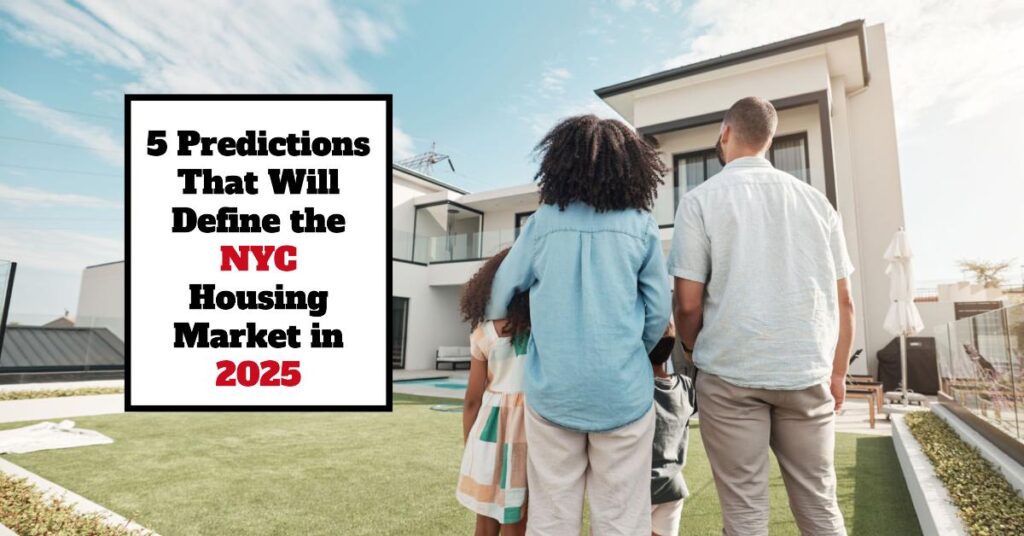 5 Predictions That Will Define the NYC Housing Market in 2025