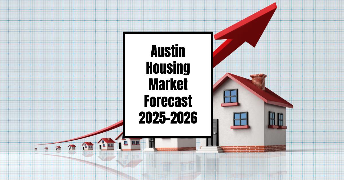 Austin Housing Market: Trends and Forecast 2025-2026