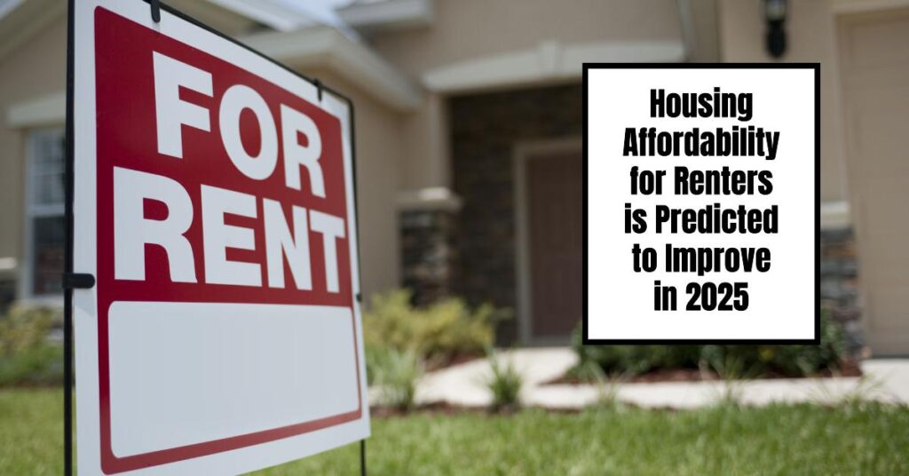 Housing Affordability for Renters is Predicted to Improve in 2025