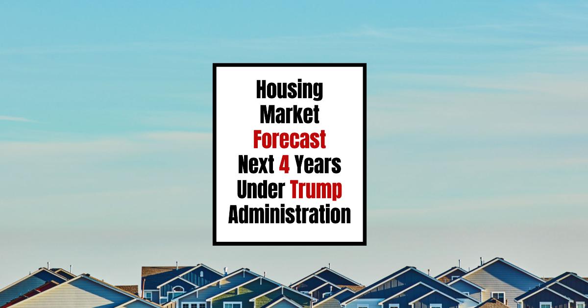 10 Housing Market Predictions Under Trump for the Next 4 Years