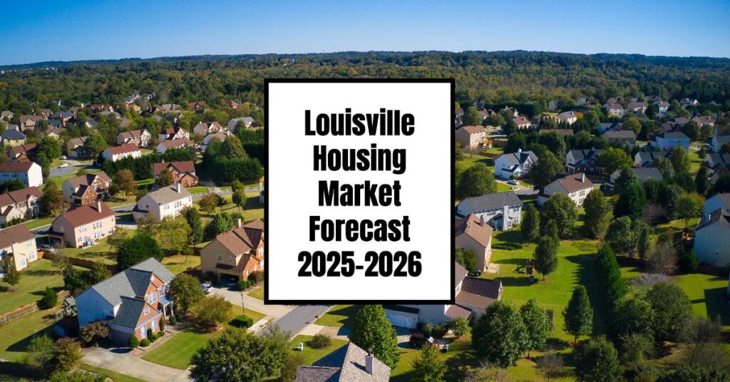 Louisville Housing Market: Trends and Forecast 2025-2026