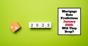 Mortgage Rate Predictions January 2025: Forecast for Homebuyers