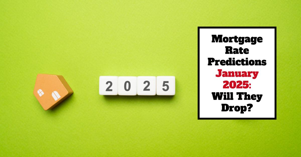 Mortgage Rate Predictions January 2025: Forecast for Homebuyers