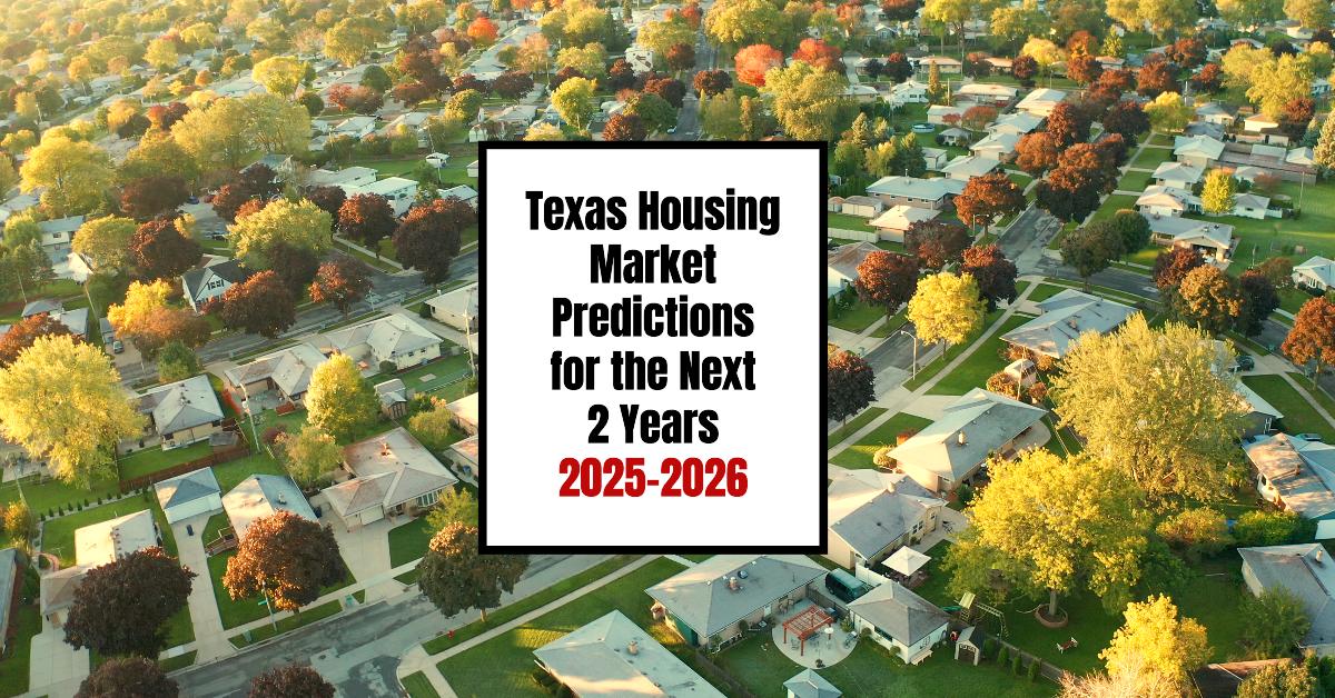 Texas Housing Market Predictions for Next 2 Years: 2025-2026