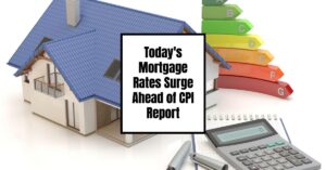 Today's Mortgage Rates Surge Ahead of CPI Report - December 11, 2024