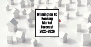 Wilmington NC Housing Market Forecast for Next 2 Years: 2025-2026