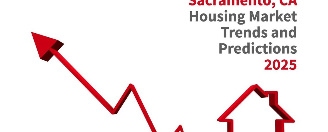 Sacramento Housing Market: Prices and Forecast 2025-2026