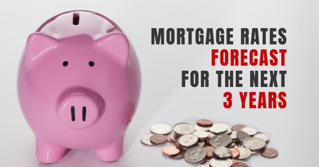 Mortgage Rates Forecast for the Next 3 Years: 2025-2027