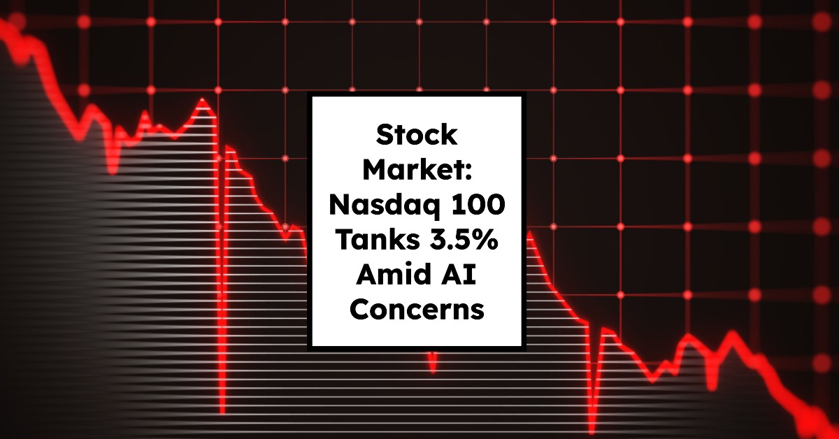 Stock Market Crash: Nasdaq 100 Tanks 3.5% Amid AI Concerns