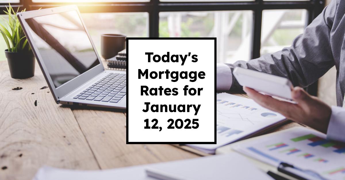 Today’s Mortgage Rates for January 12, 2025: Trends & Insights