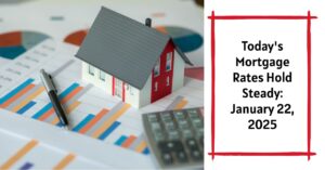 Today's Mortgage Rates Hold Steady: January 22, 2025 Trends