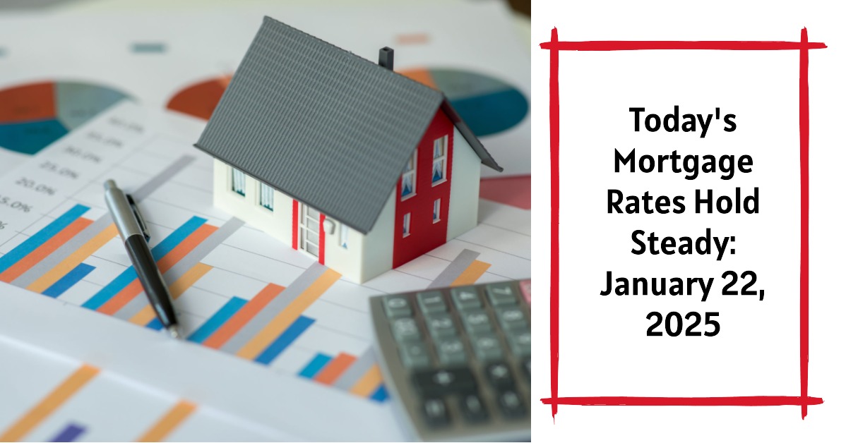 Today’s Mortgage Rates Hold Steady: January 22, 2025 Trends