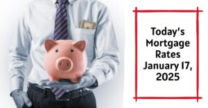 Today’s Mortgage Rates January 17, 2025: Trends & Insights
