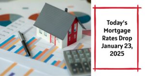 Today's Mortgage Rates January 23, 2025: Drop in Rates