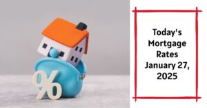 Today's Mortgage Rates January 27, 2025: Rates Drop Across the Board