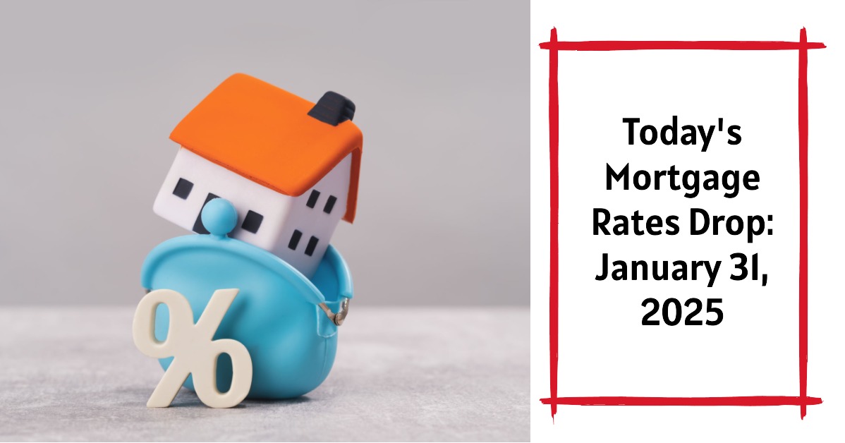 Today’s Mortgage Rates January 31, 2025: Rates Drop, Key Trends