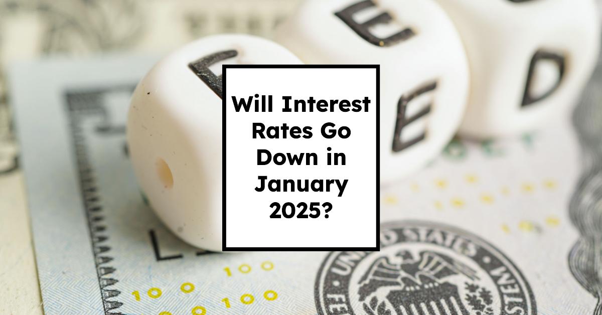 Will Interest Rates Go Down in January 2025: CME FedWatch