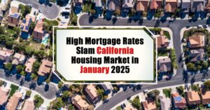 High Mortgage Rates Slam California Housing Market in January 2025