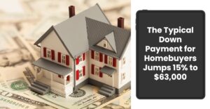 Housing Market Trends: Typical Down Payment Jumps 15% to $63,000