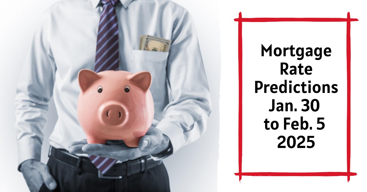 Mortgage Rate Predictions for Week Jan 30 – Feb 5 2025