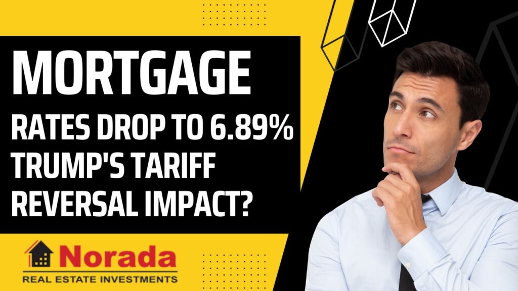 Mortgage Rates Drop to 6.89%: Trump's Tariff Reversal Impact
