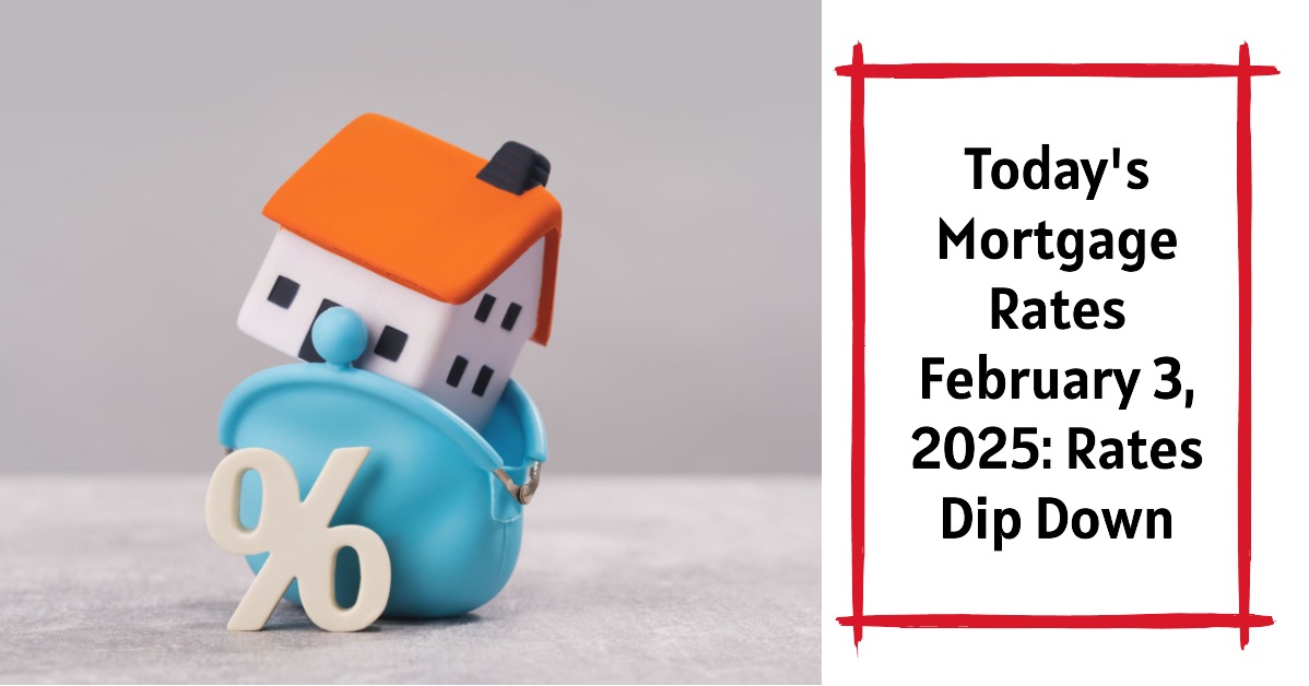 Today’s Mortgage Rates February 3, 2025: Rates Dip Down