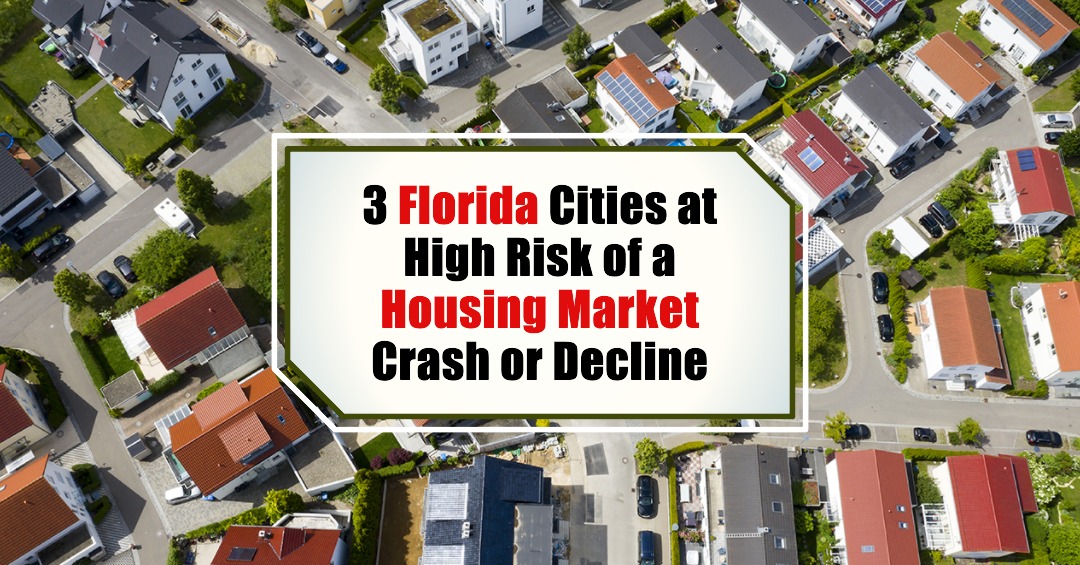 3 Florida Cities at High Risk of a Housing Market Crash or Decline