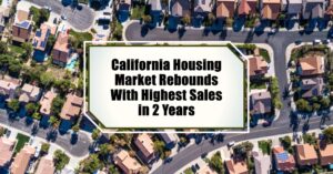 California Housing Market Rebounds With Highest Sales in 2 Years
