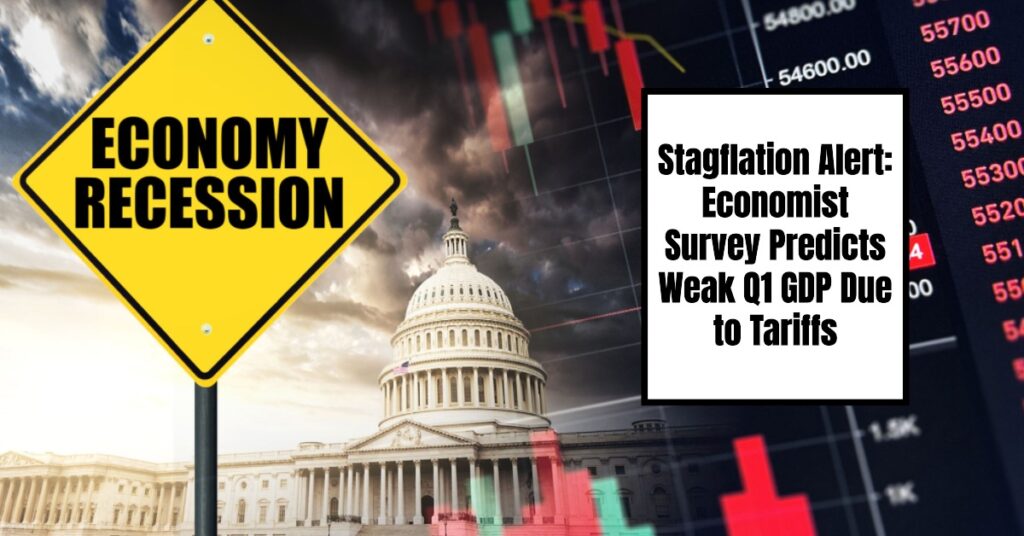 Stagflation Alert: Economist Survey Predicts Weak Q1 GDP Due to Tariffs