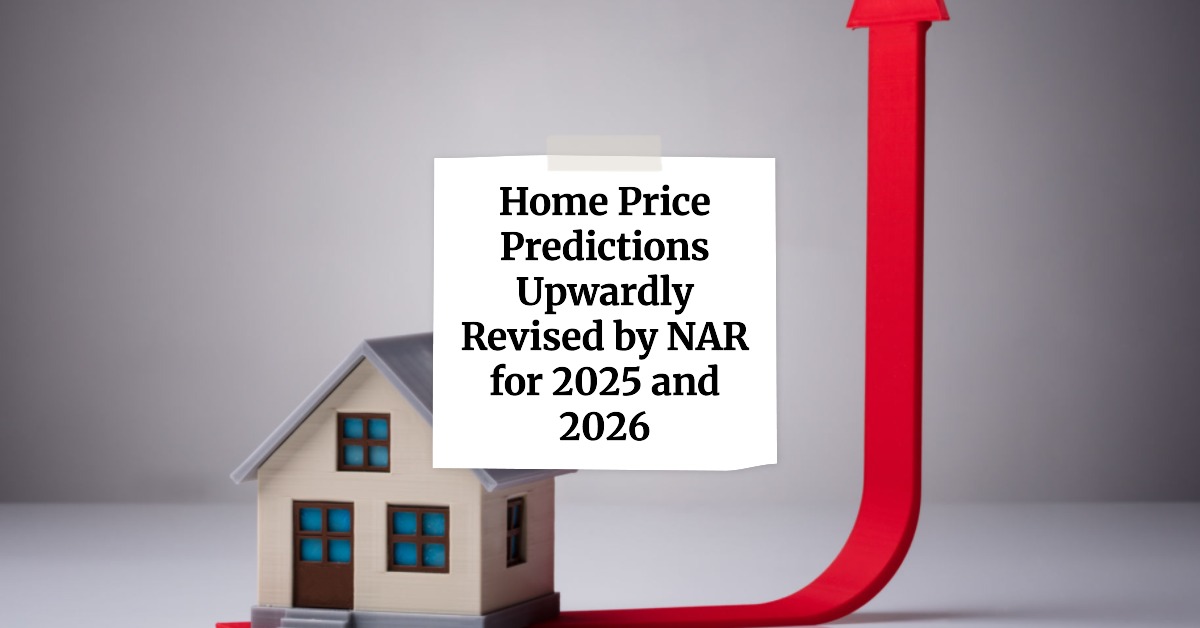 Housing Market Price Forecast for 2025 and 2026 Increased by NAR