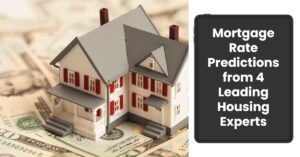 Mortgage Rate Predictions 2025 from 4 Leading Housing Experts