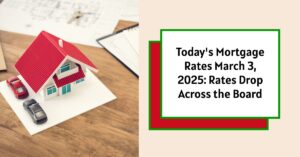 Today's Mortgage Rates March 3, 2025: Rates Drop Across the Board