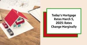 Today's Mortgage Rates March 5, 2025: Rates Change Marginally