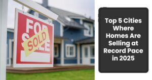 Top 5 Cities Where Homes Are Selling at Record Pace in 2025