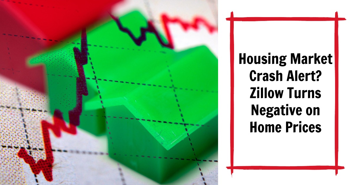 Housing Market Crash Alert? Zillow Turns Negative on Home Prices