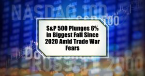 S&P 500 Plunges 6% in Biggest Fall Since 2020 Amid Trade War Fears