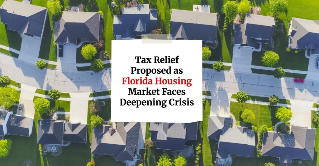 Tax Relief Proposed as Florida Housing Market Faces Deepening Crisis