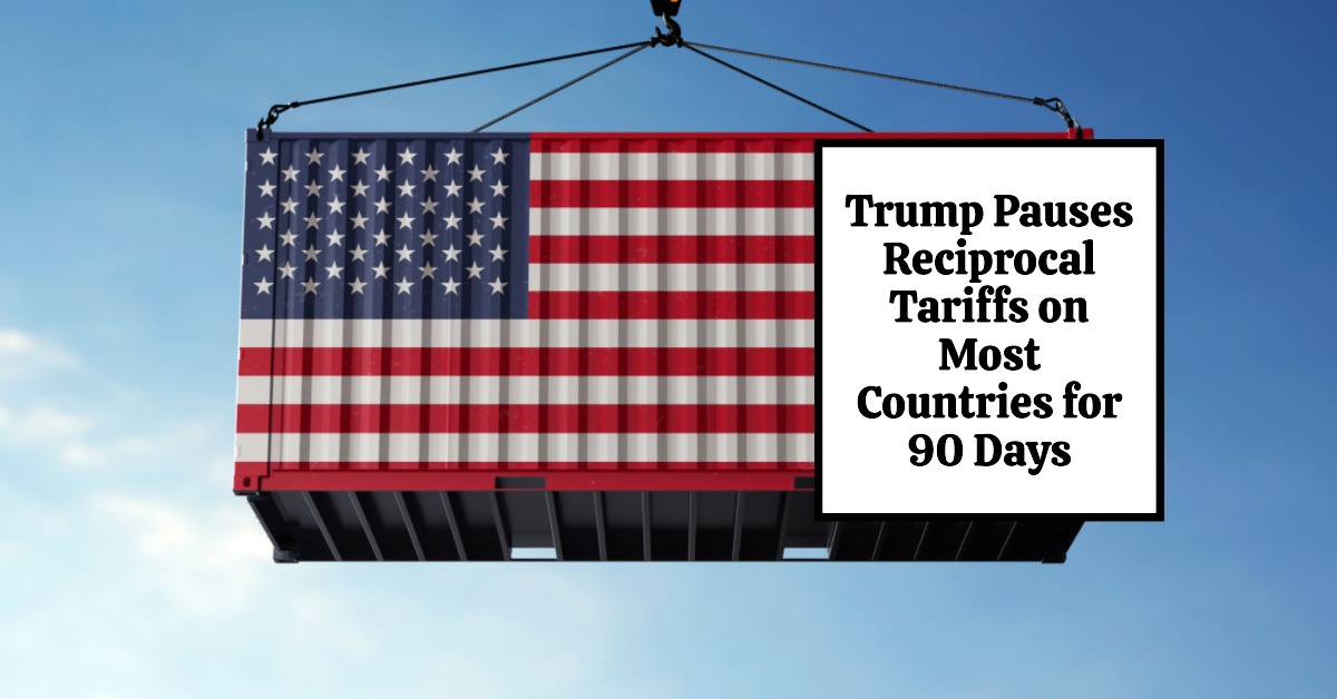 Trump Pauses Reciprocal Tariffs on Most Countries for 90 Days
