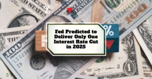 Fed Predicted to Deliver Only One Interest Rate Cut in 2025