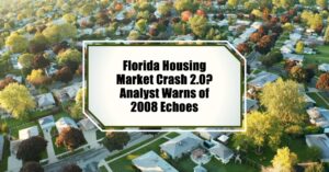 Florida Housing Market Crash 2.0? Analyst Warns of 2008 Echoes