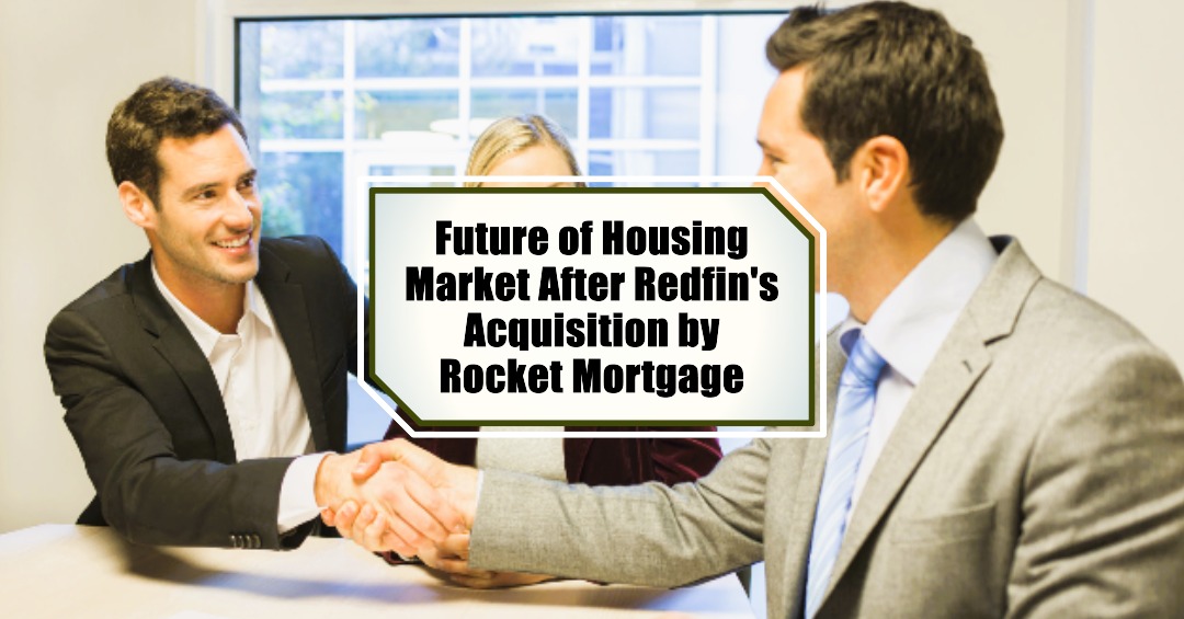 Future of Housing Market After Redfin’s Acquisition by Rocket Mortgage