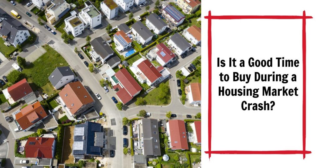 Is It a Good Time to Buy During a Housing Market Crash?