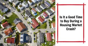 Is It a Good Time to Buy During a Housing Market Crash?