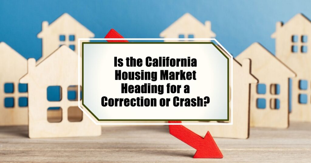 Is the California Housing Market Heading for a Crash or Correction?
