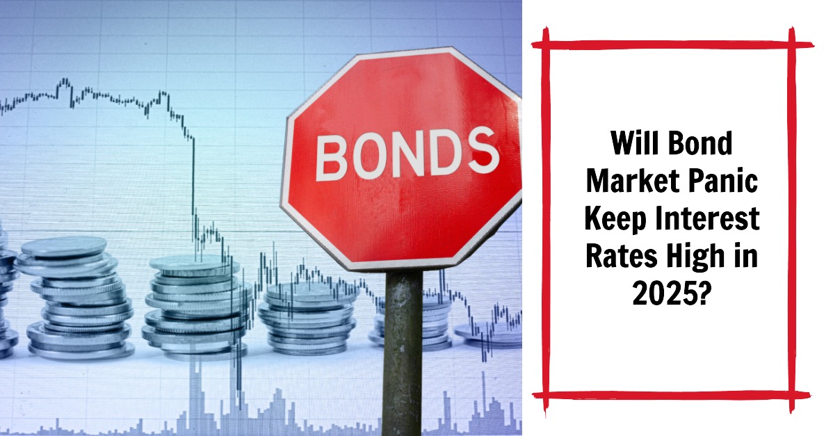 Will the Bond Market Panic Keep Interest Rates High in 2025?