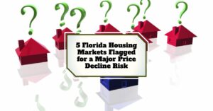 5 Florida Housing Markets Flagged for a Major Price Decline Risk
