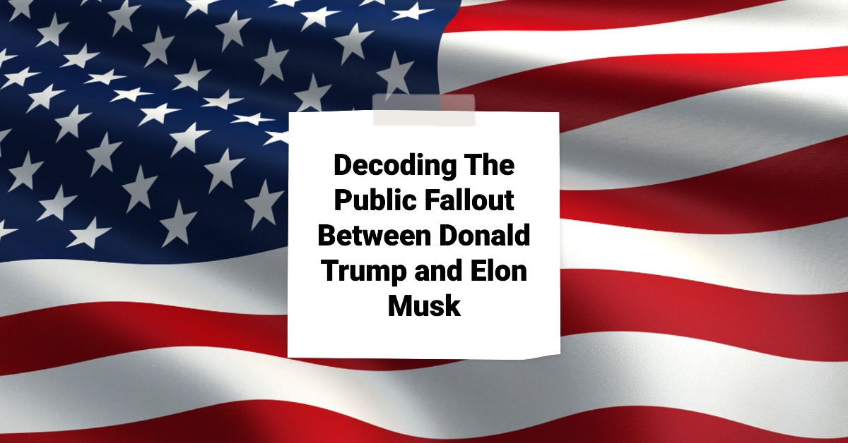Decoding The Public Fallout Between Donald Trump and Elon Musk