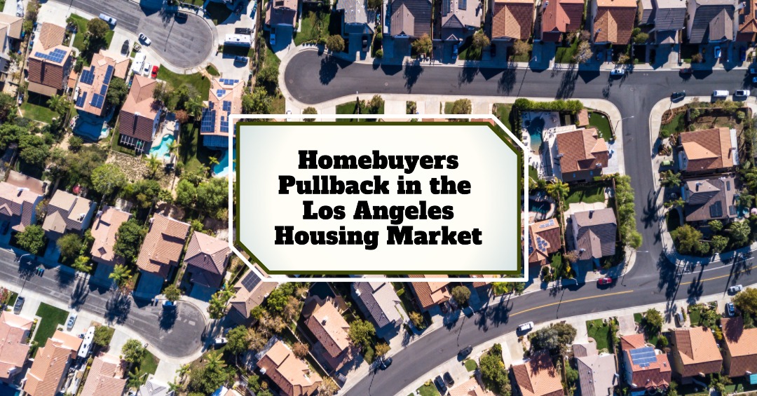 Los Angeles Housing Market Cools as Buyers Pullback in 2025