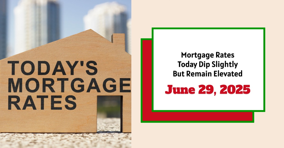 Mortgage Rates Today June 29, 2025: Rates Dip Slightly But Remain Elevated